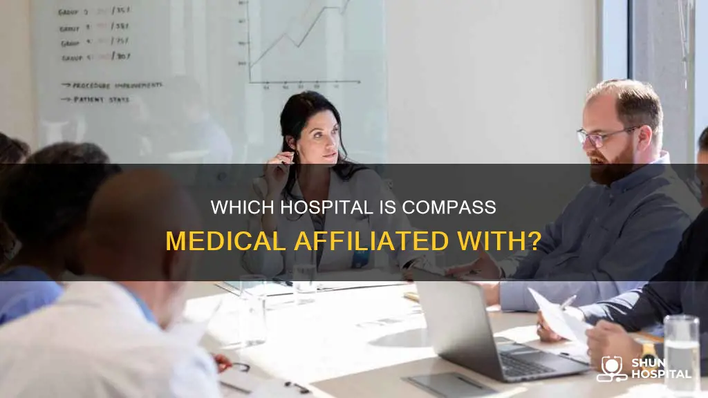 what hospital is compass medical affiliated with
