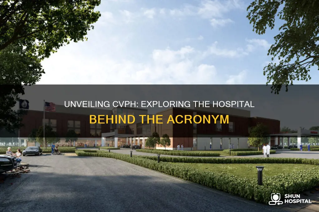 what hospital is cvph