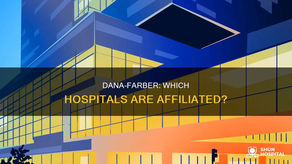 what hospital is dana farber associated with