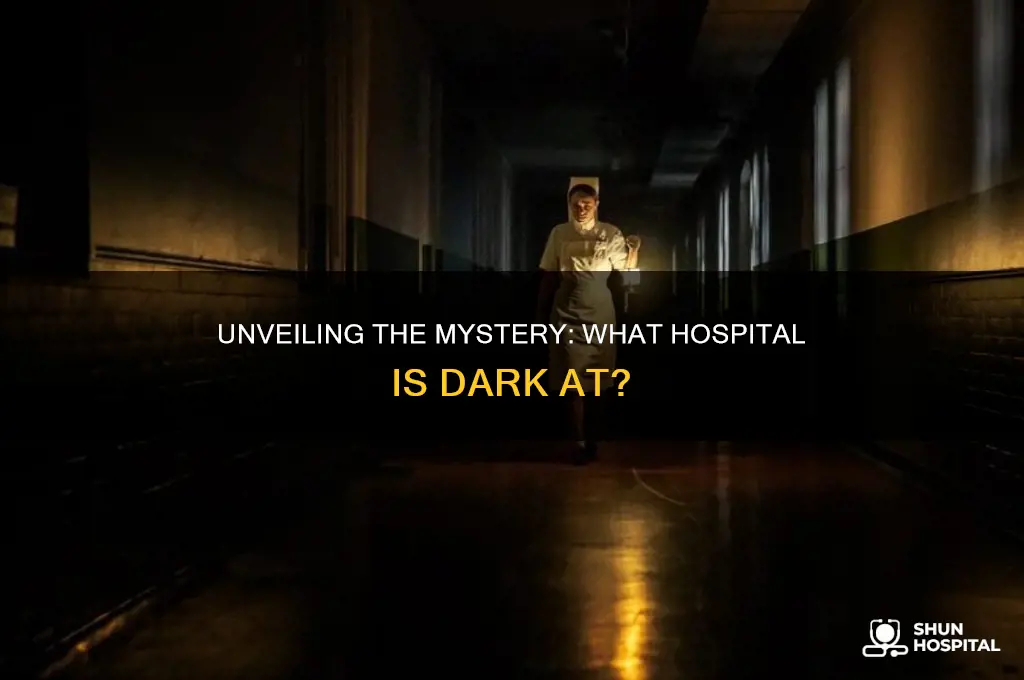 what hospital is dark at