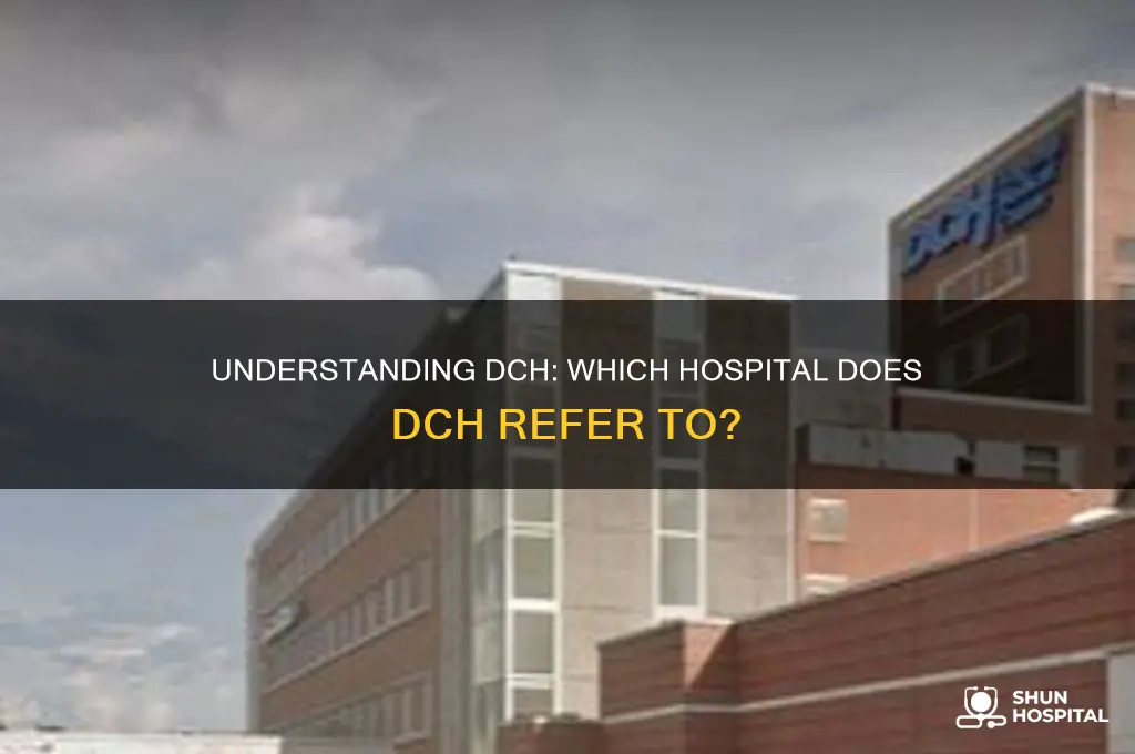 what hospital is dch