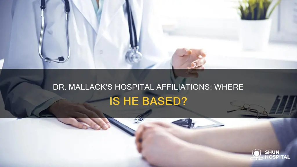 what hospital is dr mallack affiliated with