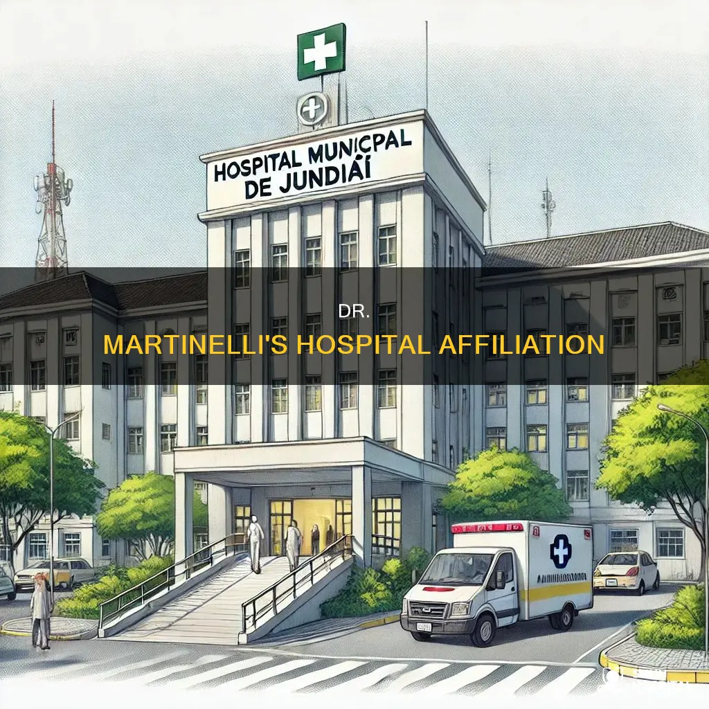 what hospital is dr martinelli associated with