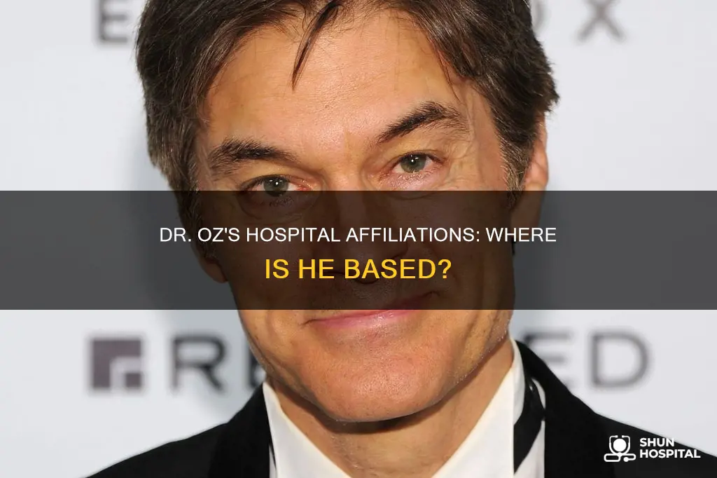 what hospital is dr oz affiliated with