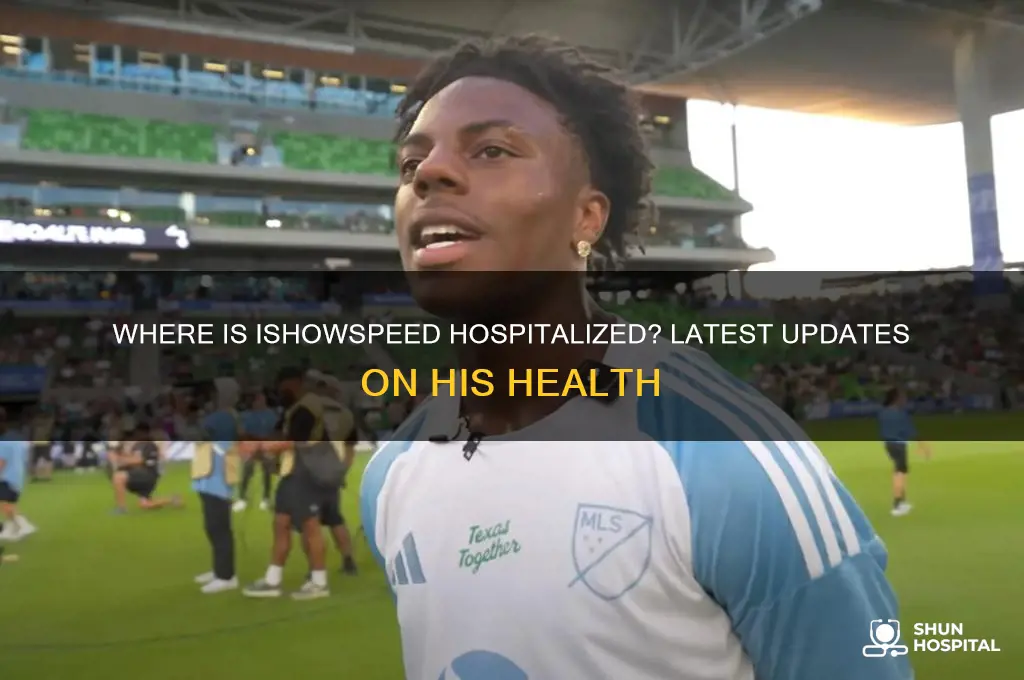what hospital is ishowspeed in
