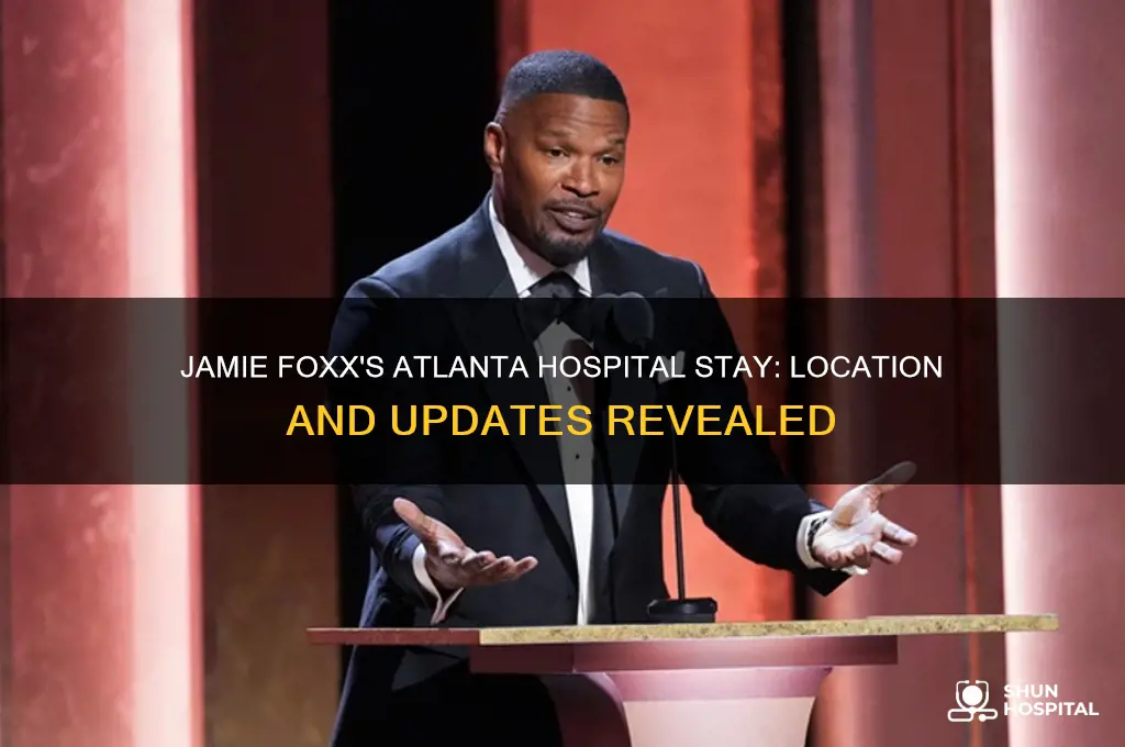 what hospital is jamie foxx at in atlanta georgia