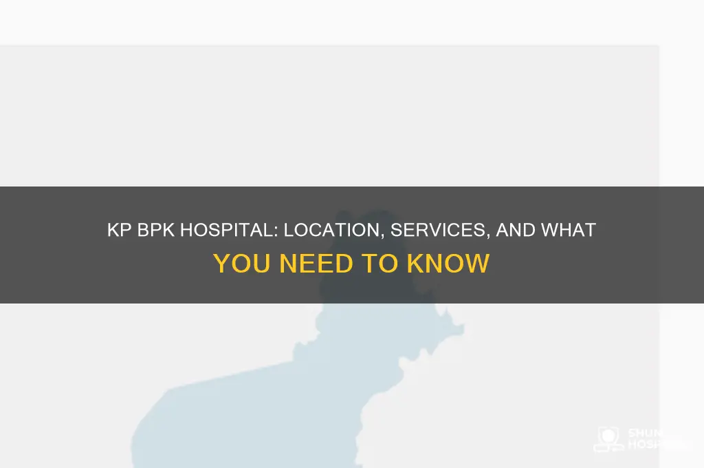 what hospital is kp bpk