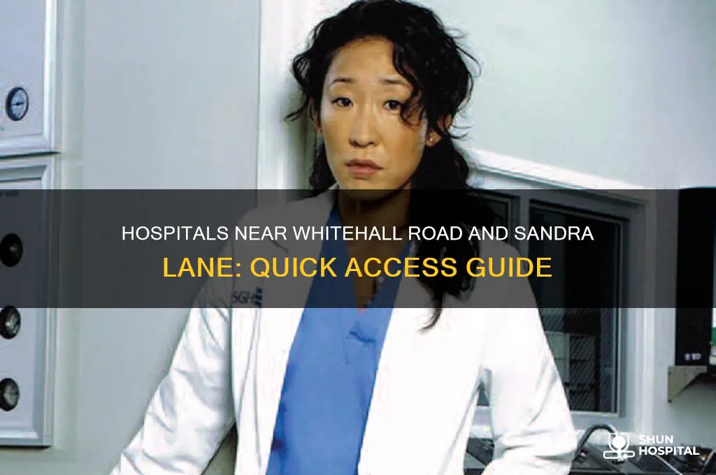 what hospital is near whitehall road and sandra lane