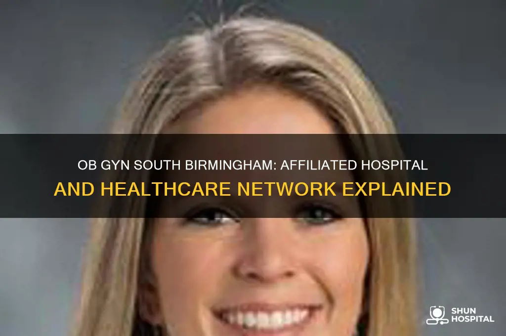 what hospital is ob gyn south affiliated with birmingham
