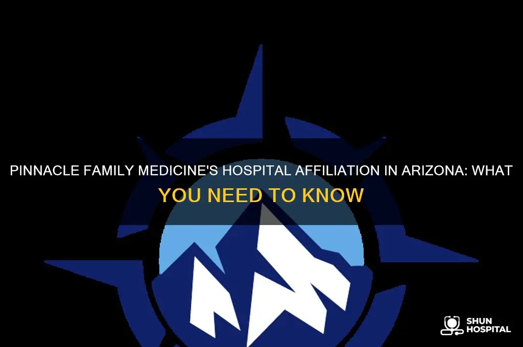 what hospital is pinnacle family medicine associated with in az
