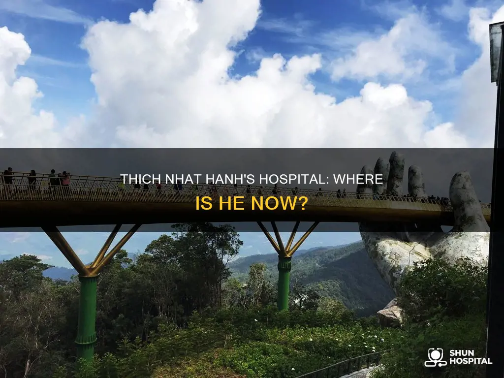 what hospital is thich nhat hanh in