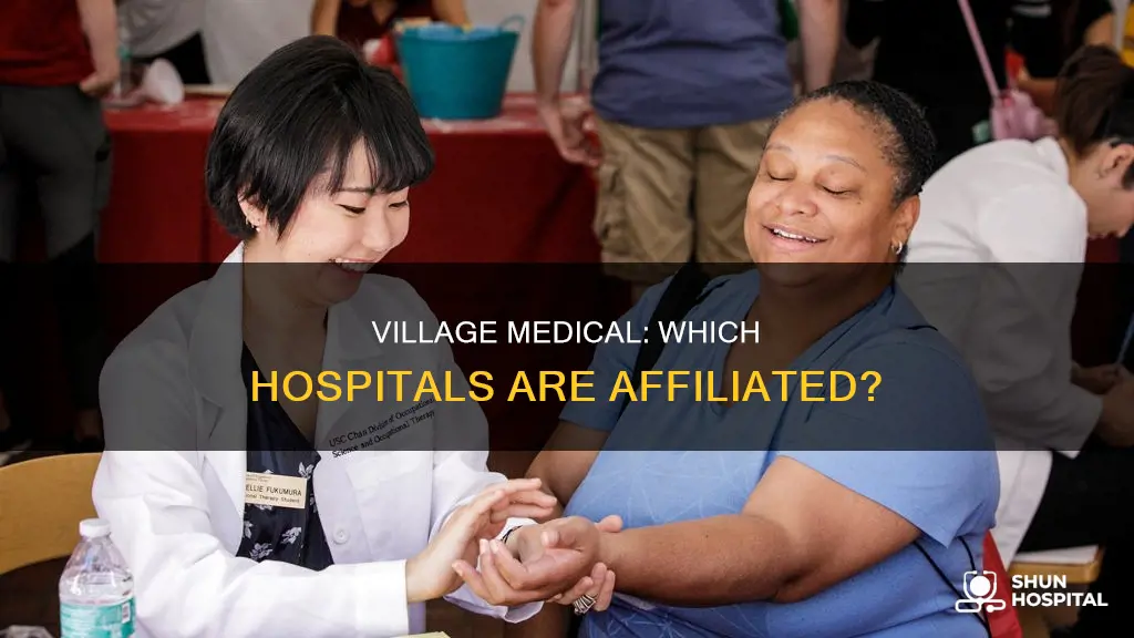 what hospital is village medical affiliated with