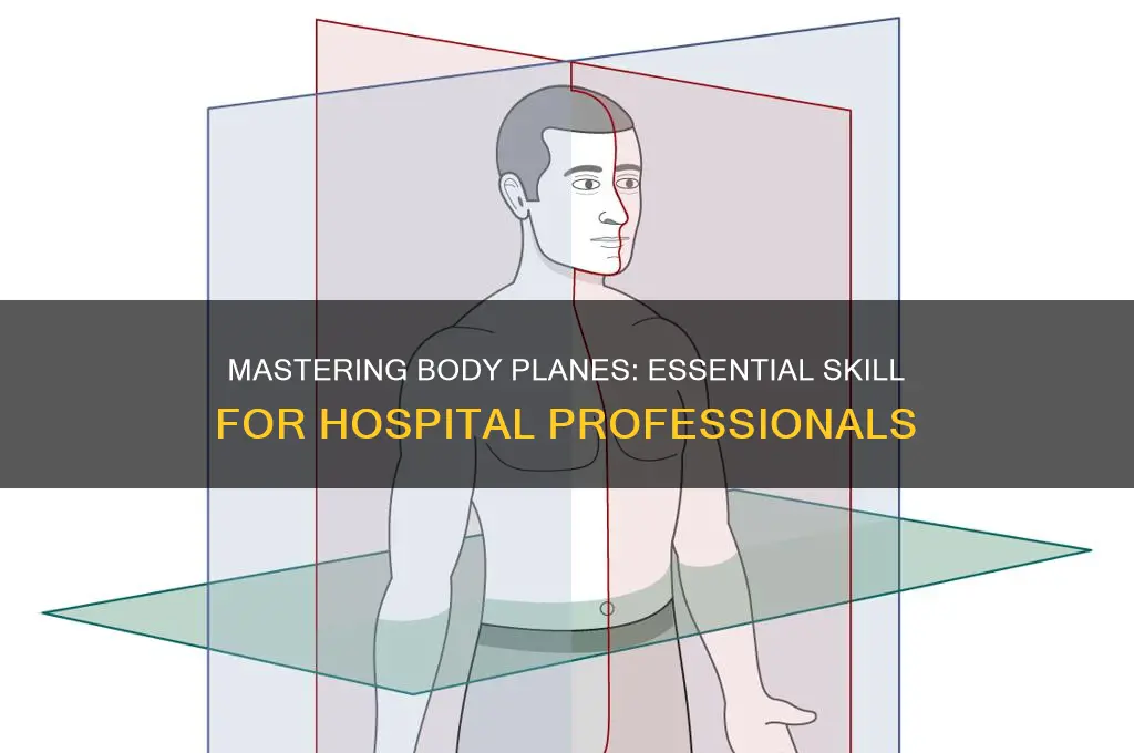 what hospital professiomals must be expersts in the body planes