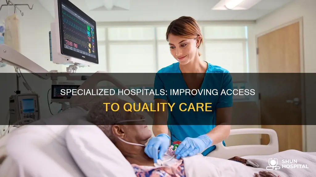 what hospital specialized in access to care