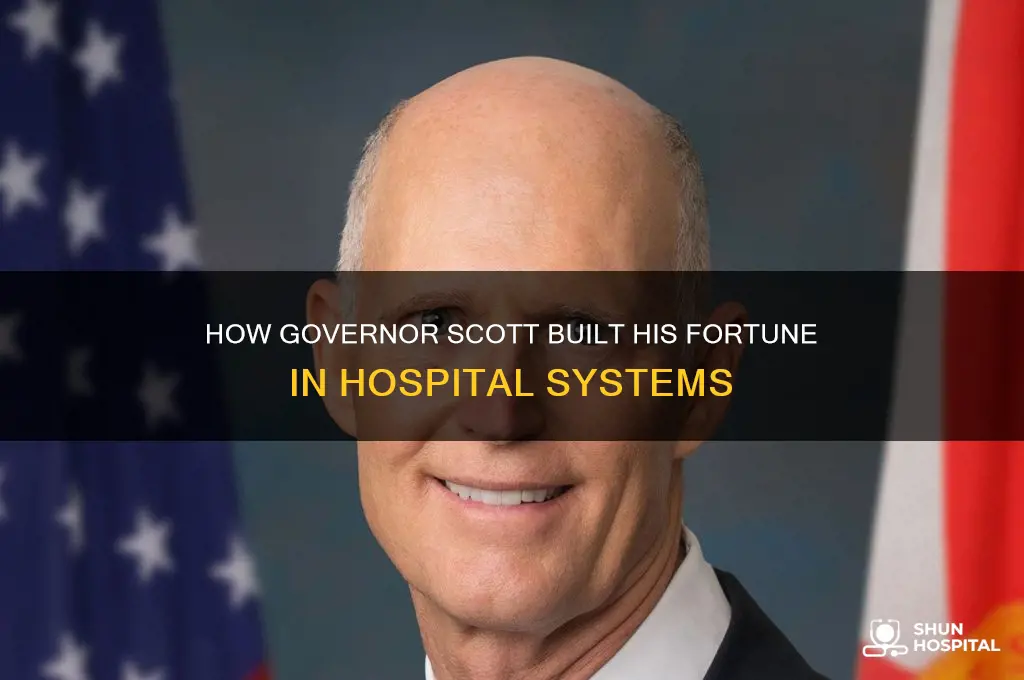 what hospital system did governor scott make his money
