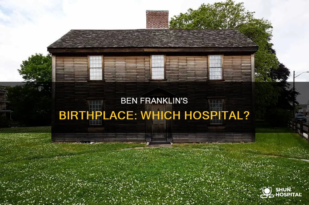 what hospital was ben franklin born in