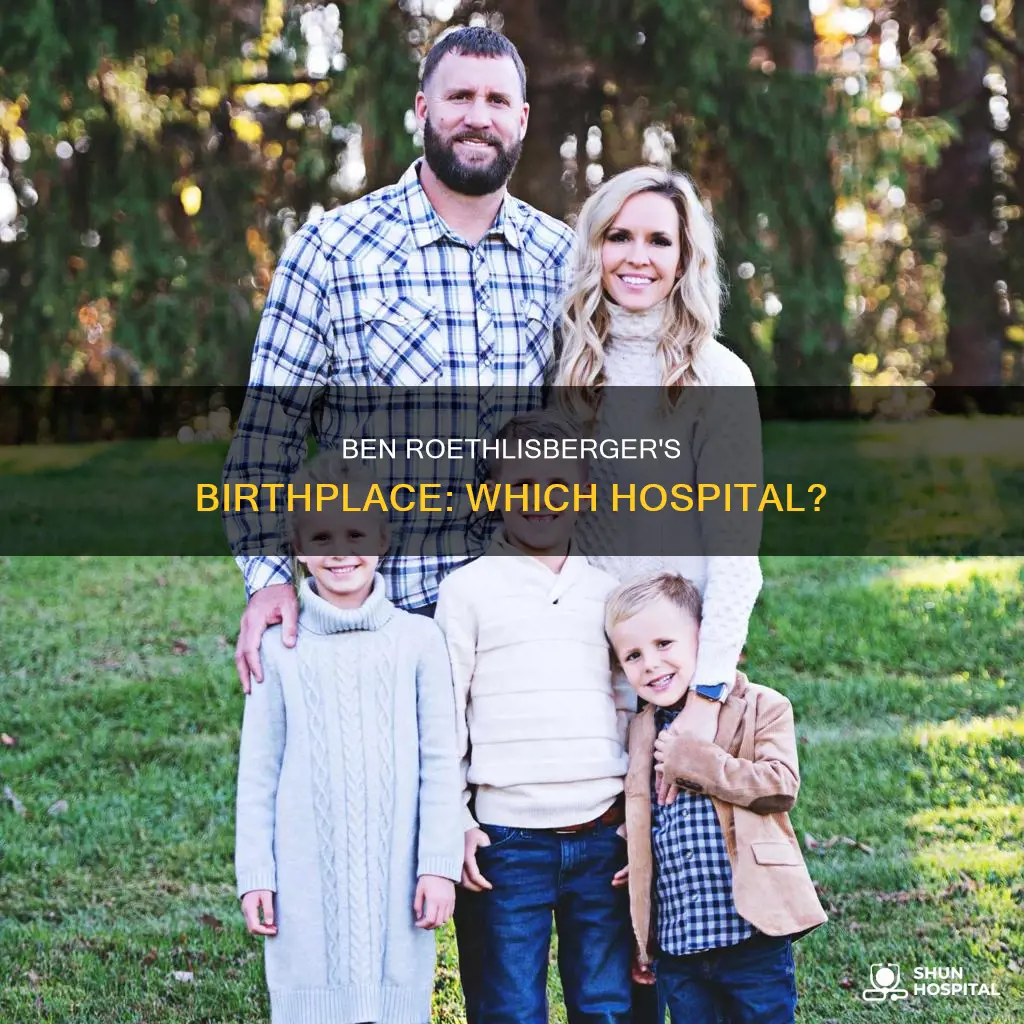 what hospital was ben roethlisberger born in