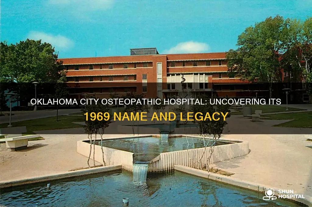 what hospital was called oklahoma city osteopathic hospital in 1969
