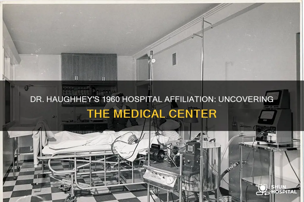 what hospital was dr haughhey assoicated with in 1960