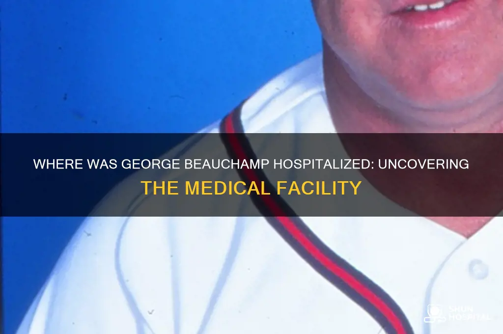 what hospital was george beauchamp