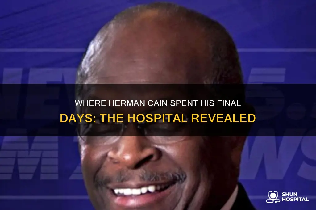 what hospital was herman cain in when he died