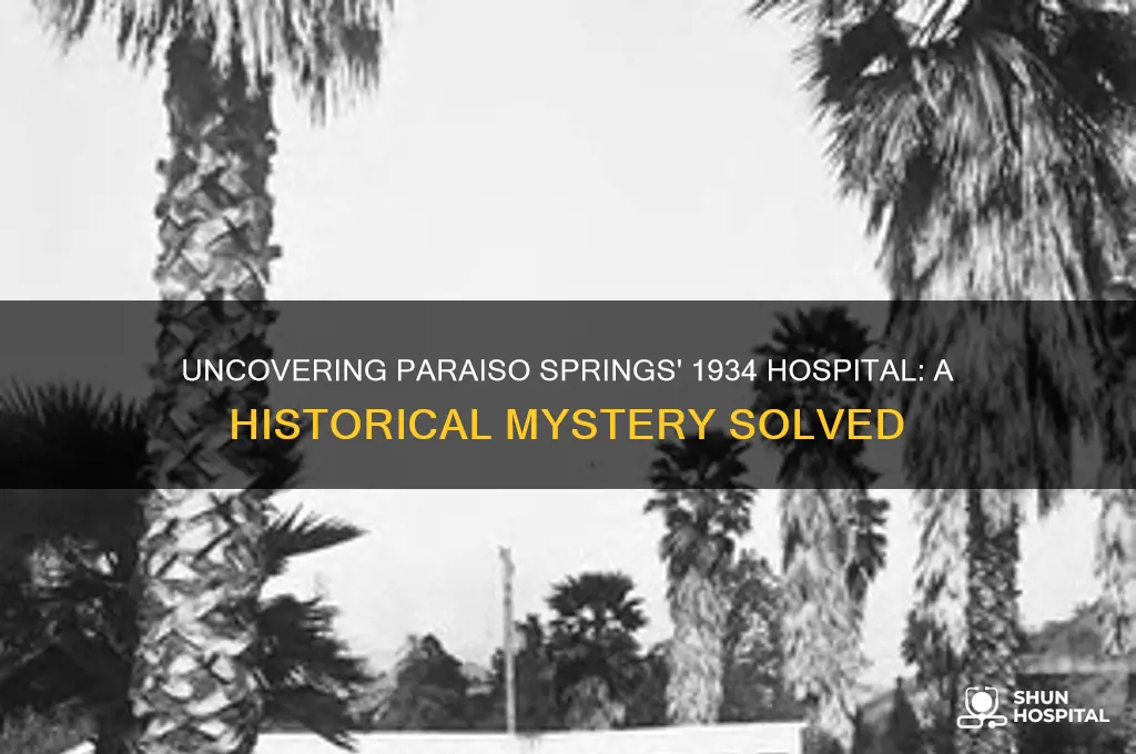 what hospital was located at paraiso springs ca circa 1934