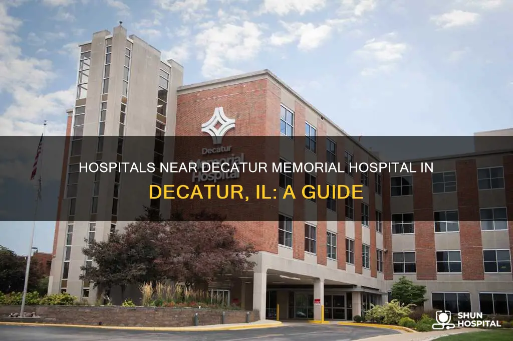 what hospital was near decatur memorial hospital in decatur il