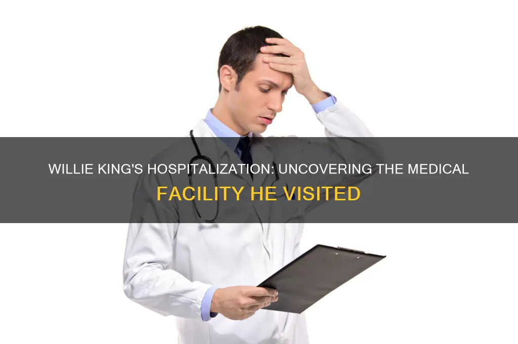 what hospital was willie king