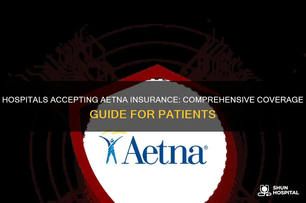 what hospitals accept aetna insurance