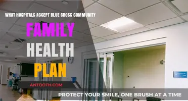 Hospitals Accepting Blue Cross Community Family Health Plan: A Guide