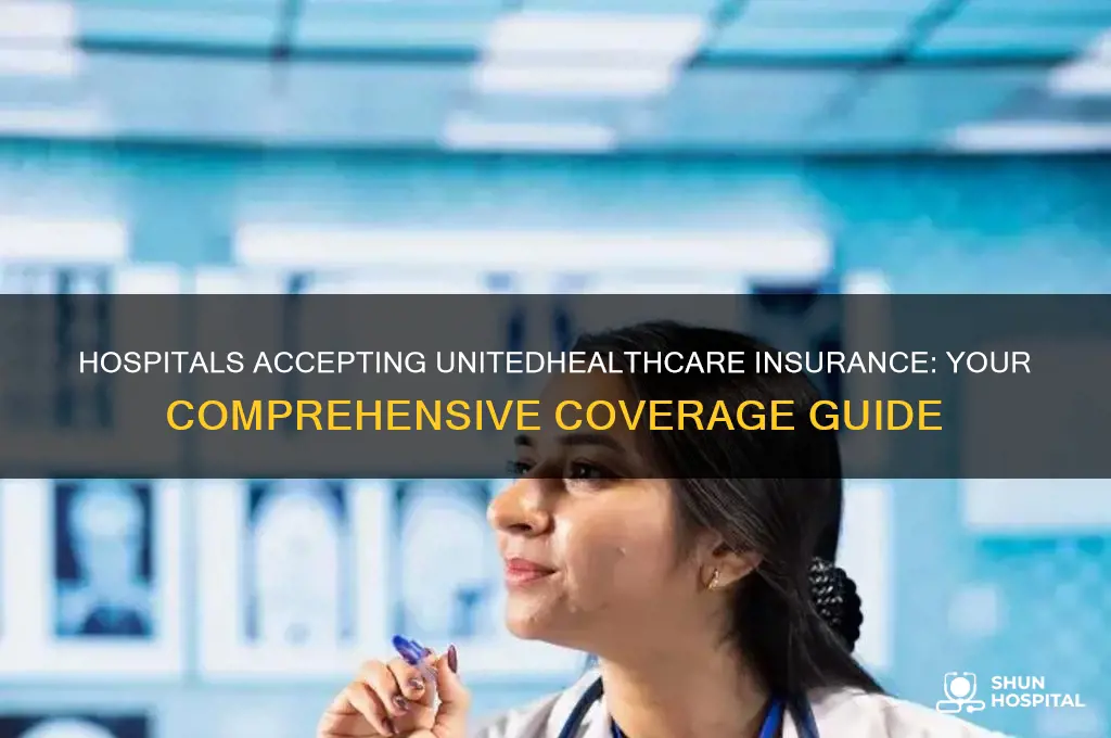 what hospitals accept unitedhealthcare insurance