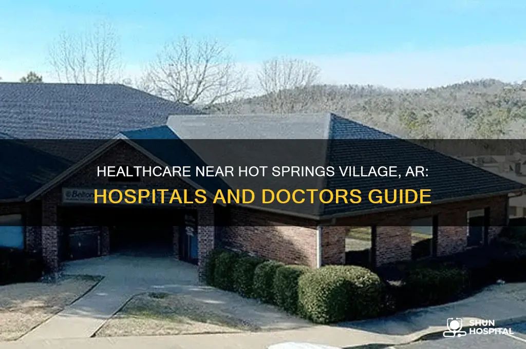 what hospitals and doctors are by hot springsvillage ar