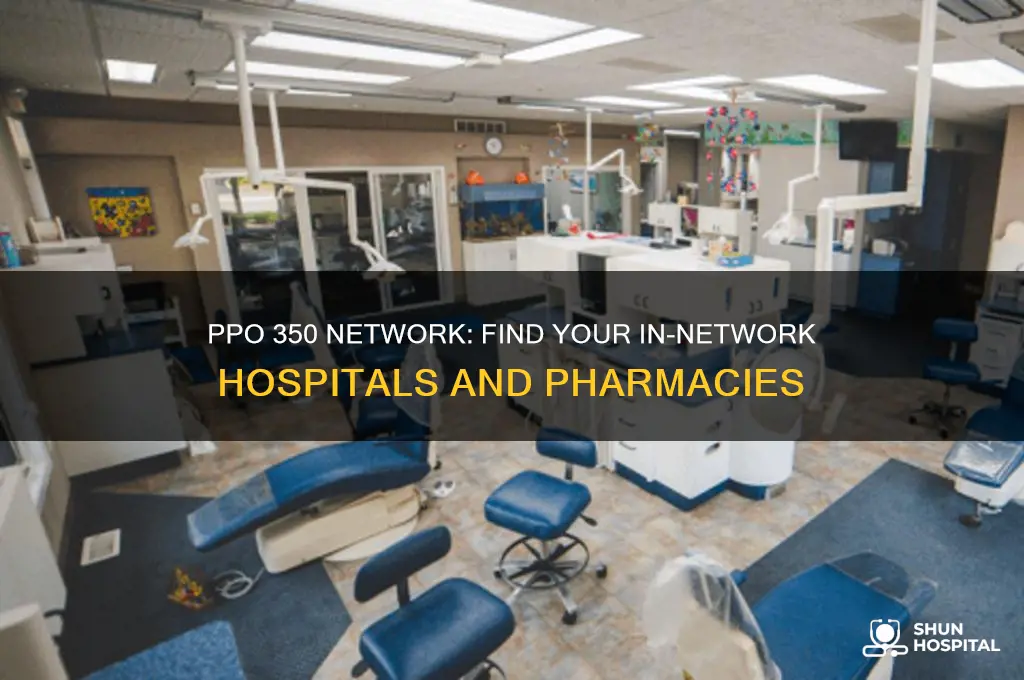 what hospitals and pharmacies are in network for ppo 350