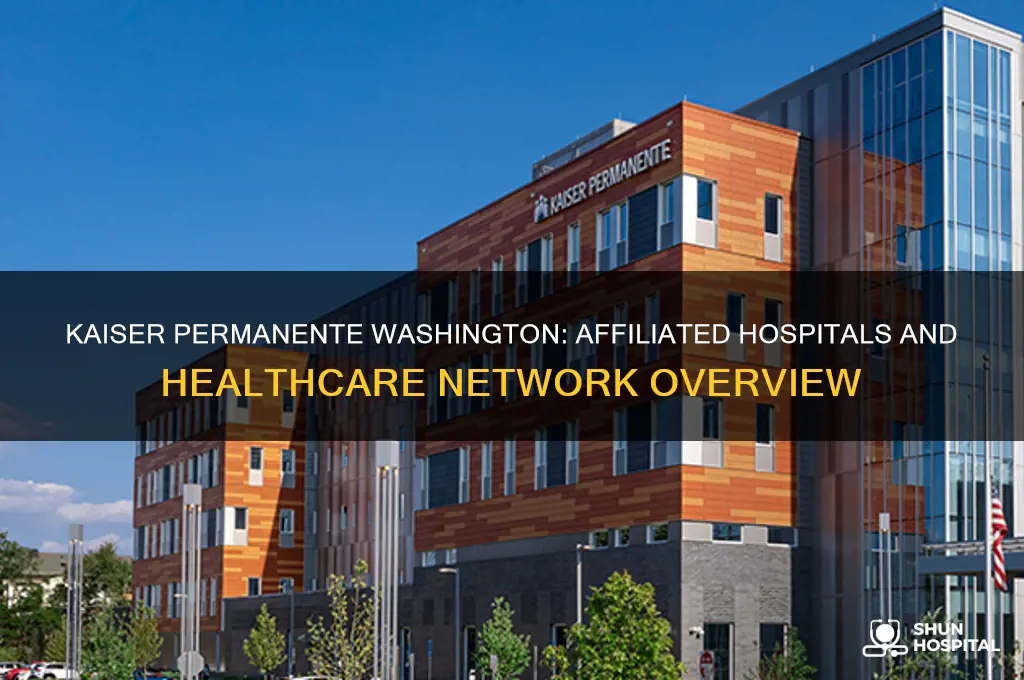 what hospitals are affiliated with kaiser permanente in washington