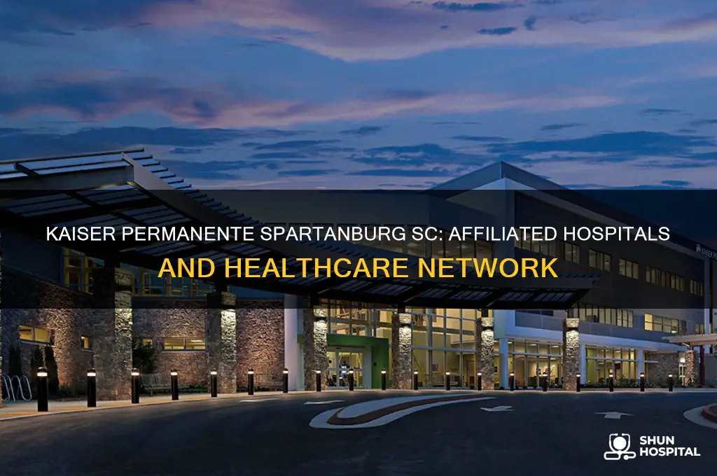 what hospitals are affiliated with kaiser permanente spartanburg south carolina