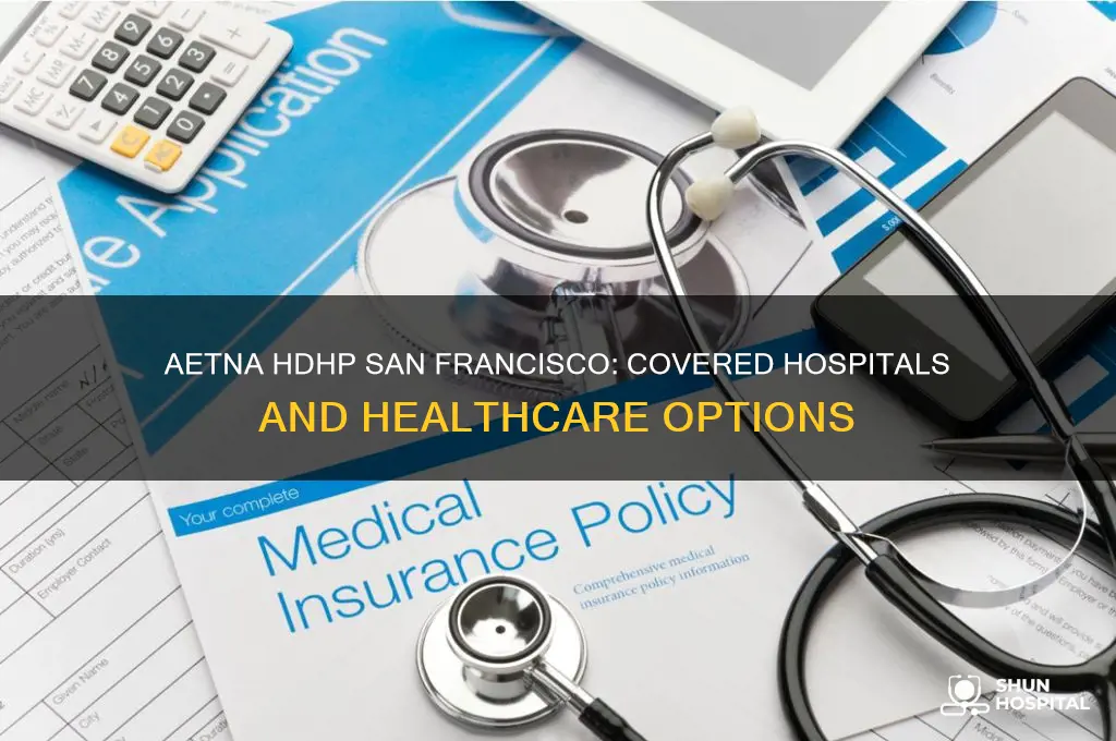 what hospitals are covered in aetna hdhp in san francisco