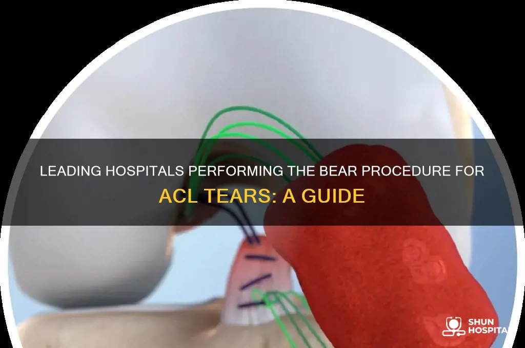 what hospitals are doing the bear procedure acl tear