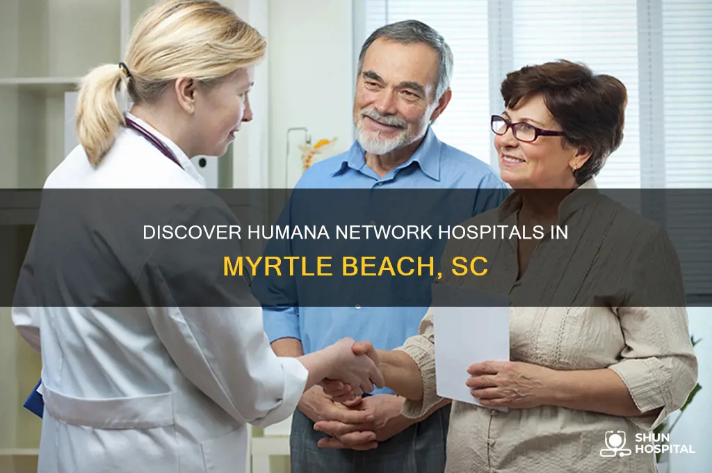 what hospitals are in humana network in myrtle beach sc