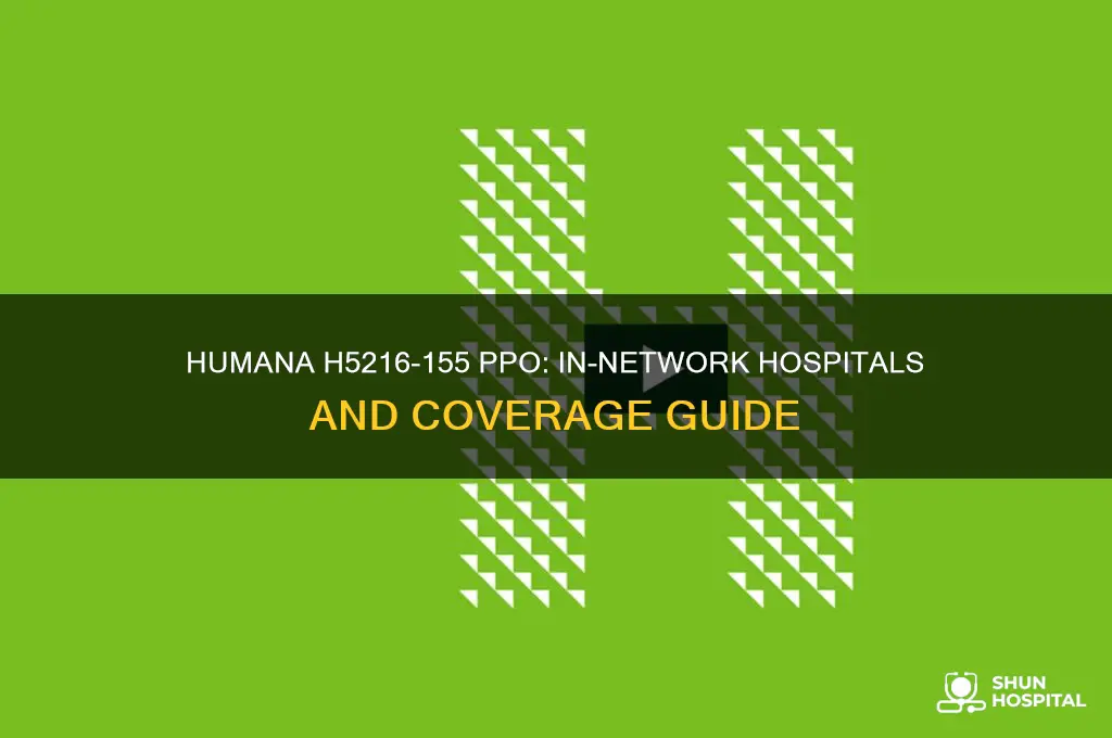 what hospitals are in network for humana h5216-155 ppo