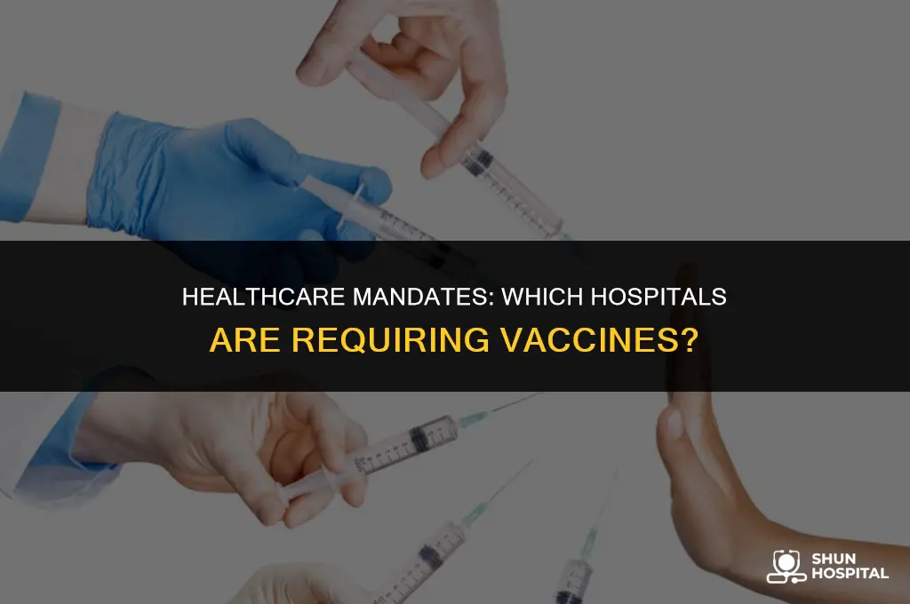 what hospitals are requiring vaccines