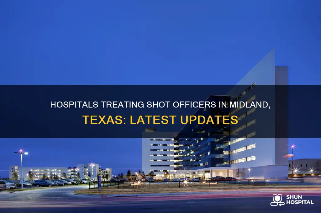 what hospitals are shot officers jn midland texas at