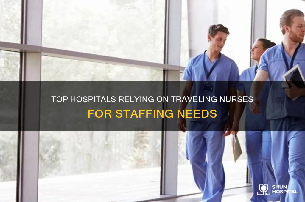 what hospitals are the greatest users of traveling nurses