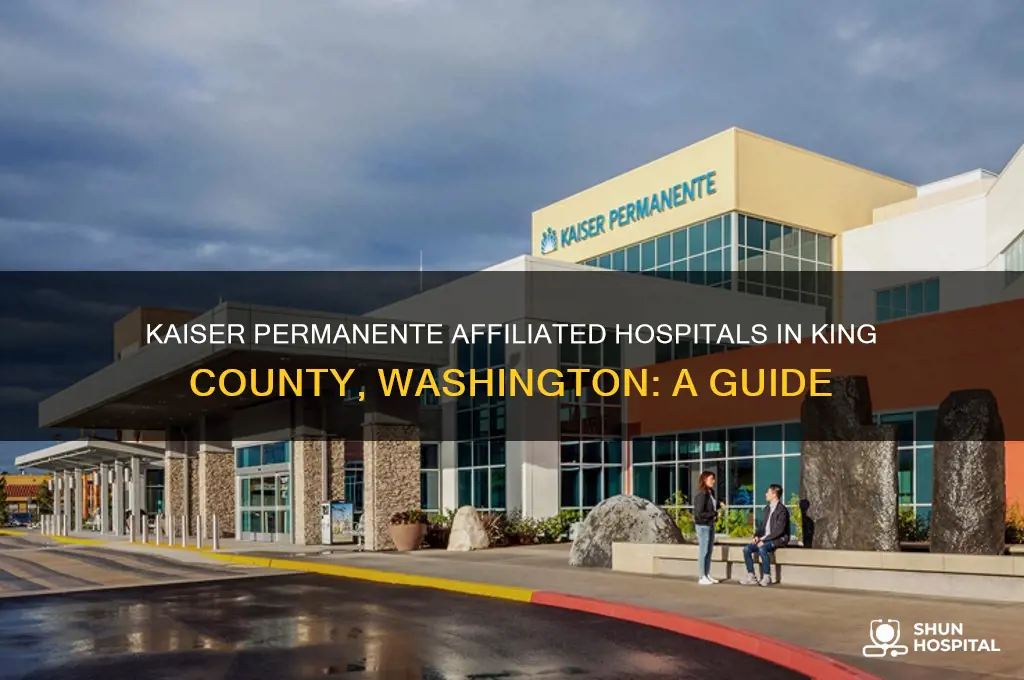 what hospitals areadfiliated with kaiserpermanete in king county washington
