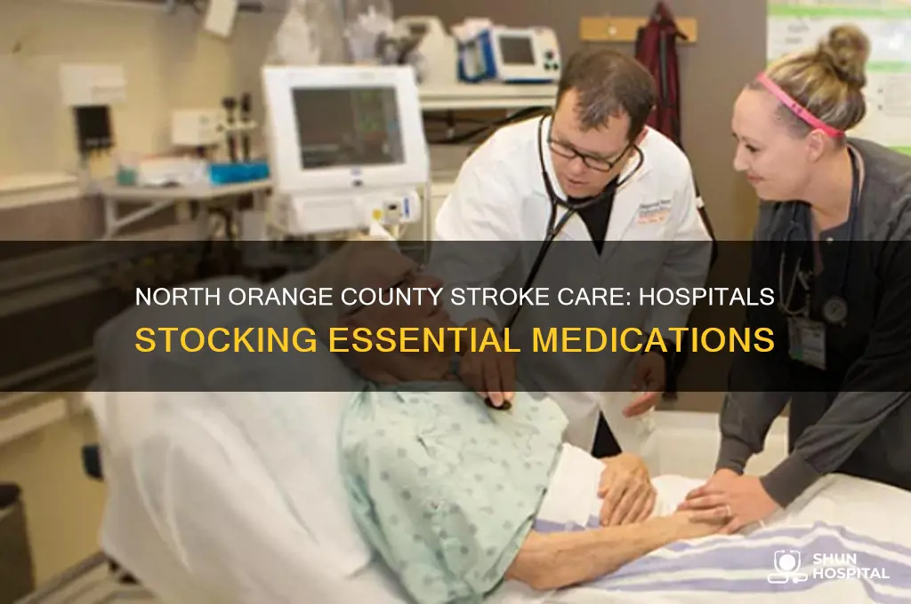 what hospitals carry medication for stroke north orange county