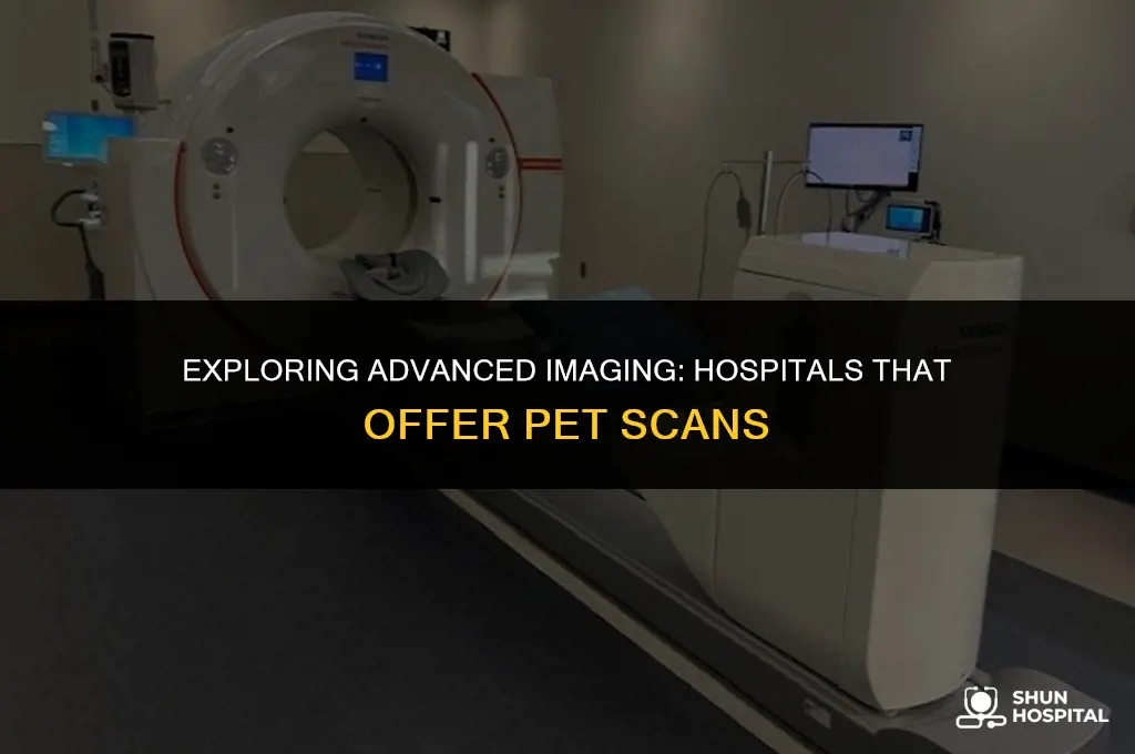 what hospitals do pet scans