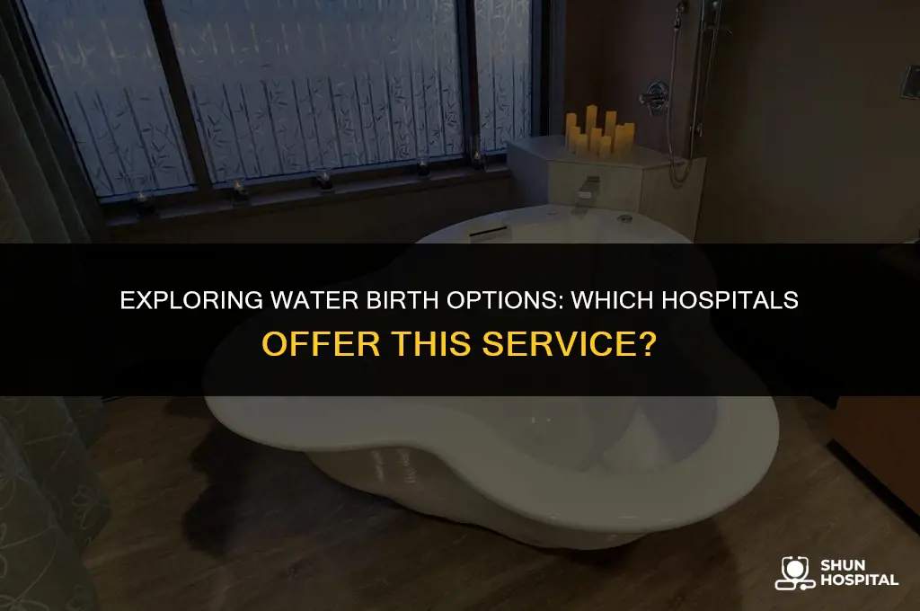what hospitals do water births