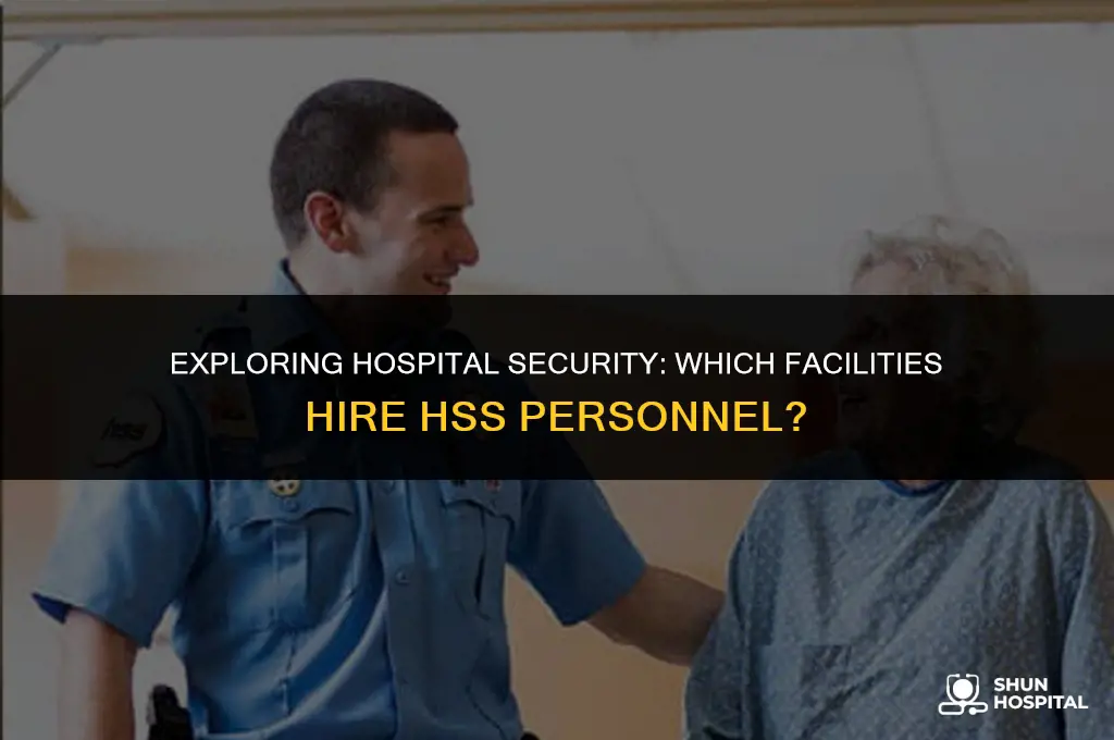 what hospitals employ hss security