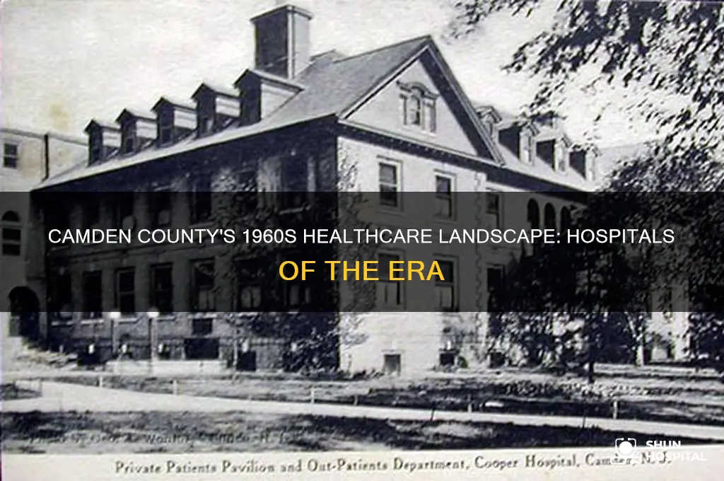 what hospitals existed in 1960s in camden county new jersey