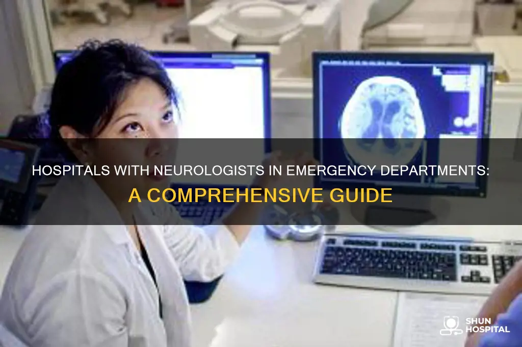 what hospitals have a neurologist at their emergency dept