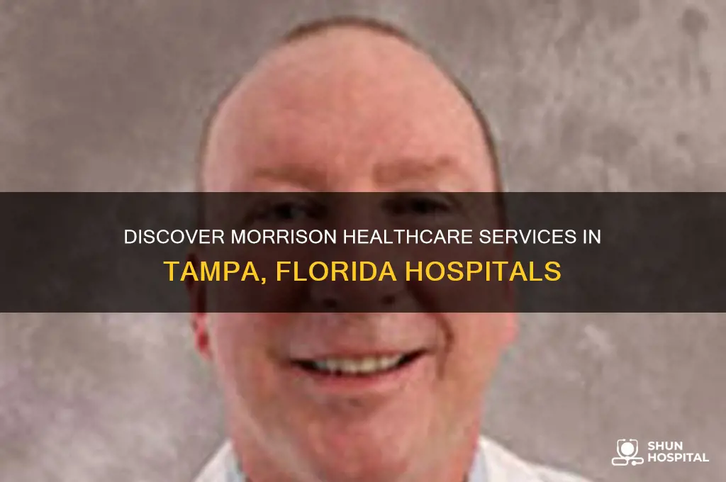 what hospitals have morrison health care in tampa florida